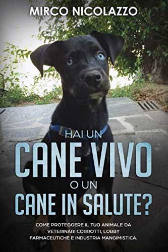 Hai un cane vivo o un cane in salute?